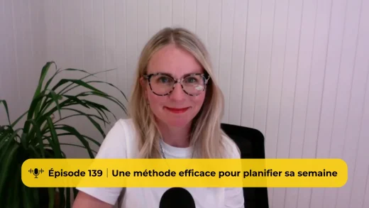 Comment planifier sa semaine sans s&rsquo;éparpiller? La méthode 75-15-10 (Épisode 139)